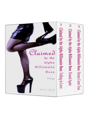 cover image of Claimed by the Alpha Billionaire Boss Trilogy (BWWM Interracial Romance Short Stories)